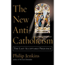 The New Anti-Catholicism: The Last Acceptable Prejudice
