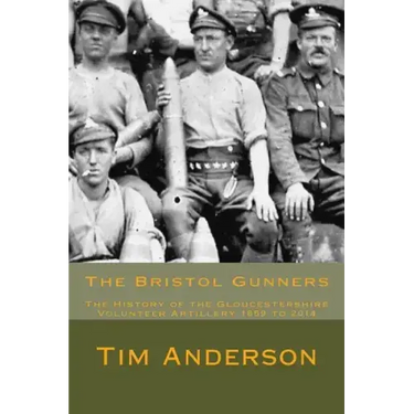 The Bristol Gunners: The History of the Gloucestershire Volunteer Artillery
