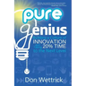 Pure Genius: Building a Culture of Innovation and Taking 20% Time to the Next Level