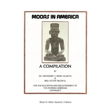 Moors in America: For the Education and Enlightenment of the Moorish American Community - Black and White Student's Edition