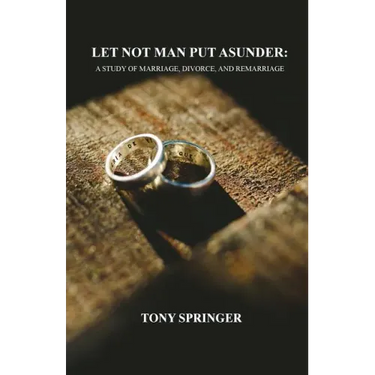 Let Not Man Put Asunder: A Study of Marriage, Divorce, and Remarriage