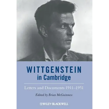 Wittgenstein in Cambridge: Letters and Documents 1911 - 1951