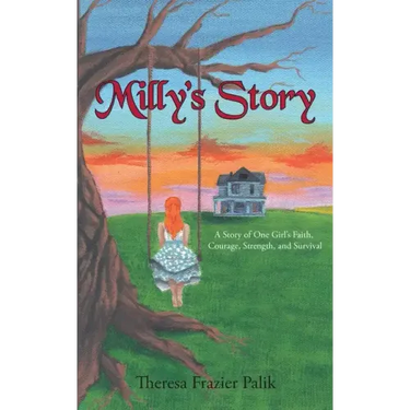 Milly's Story: A Story of One Girl's Faith, Courage, Strength, and Survival