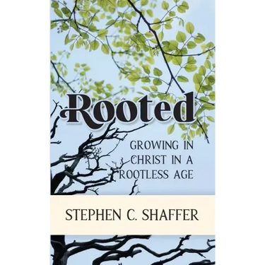 Rooted: Growing in Christ in a Rootless Age