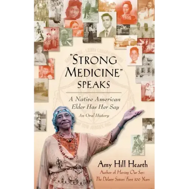 "Strong Medicine" Speaks: A Native American Elder Has Her Say