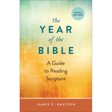 The Year of the Bible: A Guide to Reading Scripture, Newly Revised