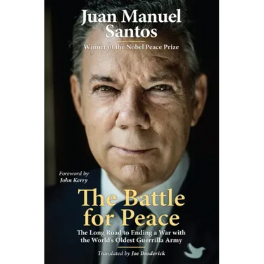 The Battle for Peace: The Long Road to Ending a War with the World's Oldest Guerrilla Army
