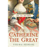 Catherine the Great: Love, Sex, and Power