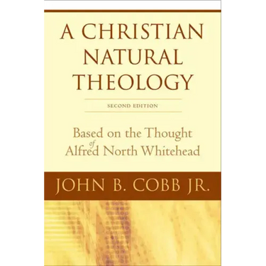 A Christian Natural Theology, Second Edition: Based on the Thought of Alfred North Whitehead