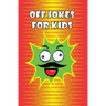 Off Jokes For Kids: Silly Jokes for Silly kids, Children's Joke Book age 5-12