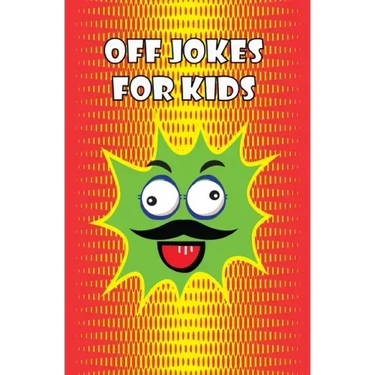 Off Jokes For Kids: Silly Jokes for Silly kids, Children's Joke Book age 5-12