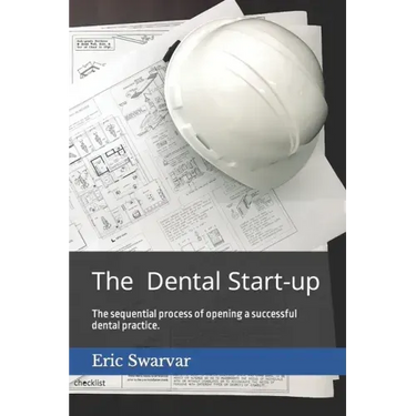 The Dental Start-up: The sequential process of opening a successful dental practice.