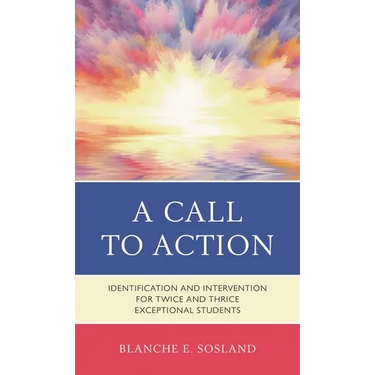 A Call to Action: Identification and Intervention for Twice and Thrice Exceptional Students