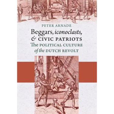 Beggars, Iconoclasts, and Civic Patriots