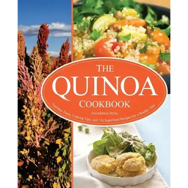 The Quinoa Cookbook: Nutrition Facts, Cooking Tips, and 116 Superfood Recipes for a Healthy Diet