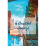 A Beautiful Journey: A Journal for Your Life Journey