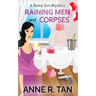 Raining Men and Corpses: A Raina Sun Mystery: A Chinese Cozy Mystery
