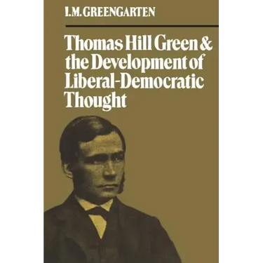 Thomas Hill Green and the Development of Liberal-Democratic Thought