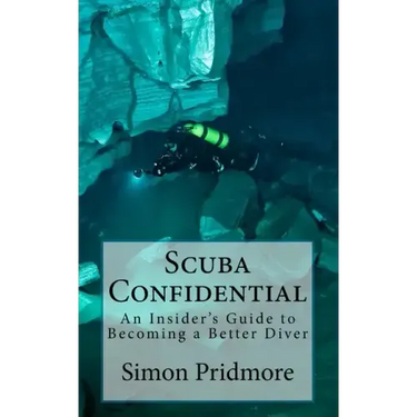 Scuba Confidential: An Insider's Guide to Becoming a Better Diver
