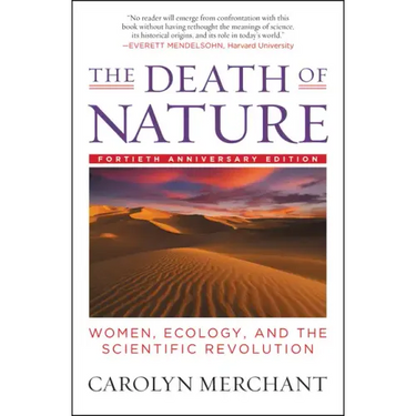 The Death of Nature: Women, Ecology, and the Scientific Revolution