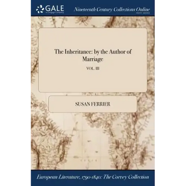 The Inheritance: by the Author of Marriage; VOL. III