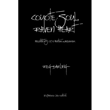 Coyote Soul, Raven Heart: Meditations of a Hunter-Wanderer
