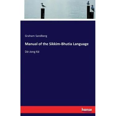 Manual of the Sikkim-Bhutia Language: Dé-Jong Ké