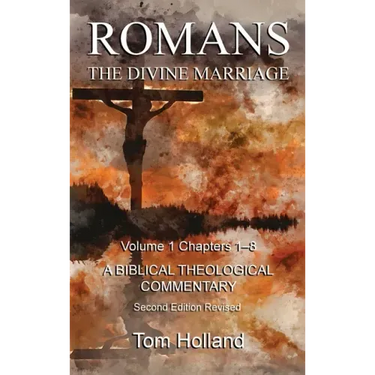 Romans The Divine Marriage Volume 1 Chapters 1-8: A Biblical Theological Commentary, Second Edition Revised