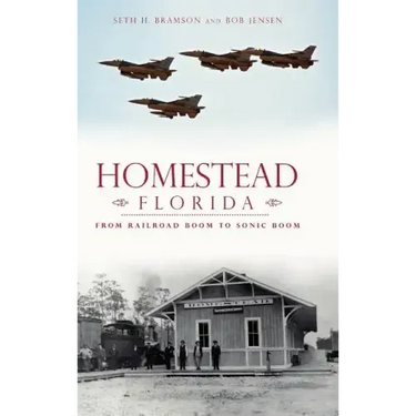 Homestead, Florida: From Railroad Boom to Sonic Boom