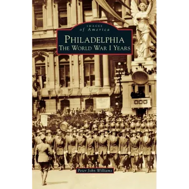 Philadelphia: The World War I Years