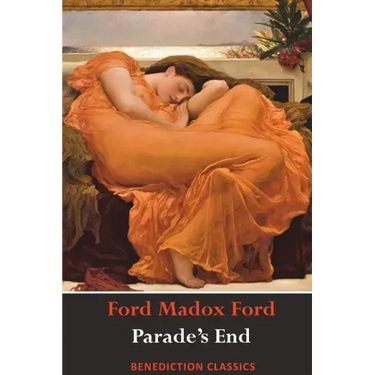 Parade's End (Full Tetralogy: Some Do Not, No More Parades, A Man Could Stand Up, and Last Post)