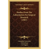 Studies From The Laboratories For Surgical Research (1907)