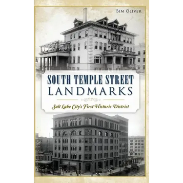 South Temple Street Landmarks: Salt Lake City S First Historic District