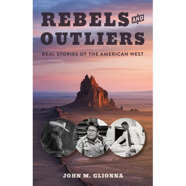 Rebels and Outliers: Real Stories of the American West