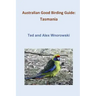 Australian Good Birding Guide: Tasmania