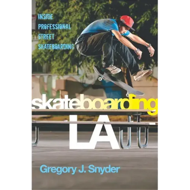 Skateboarding LA: Inside Professional Street Skateboarding