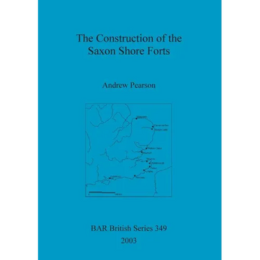 The Construction of the Saxon Shore Forts