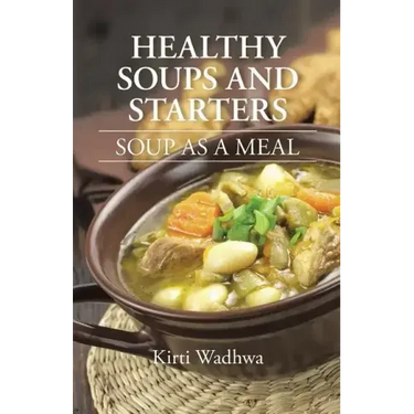 Healthy Soups and Starters: Soup as a Meal