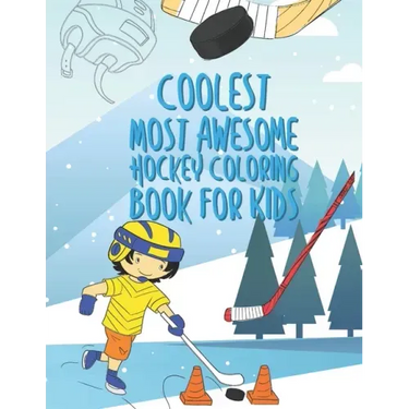 The Coolest Most Awesome Hockey Coloring Book For Kids: 25 Fun Designs For Boys And Girls - Perfect For Young Children