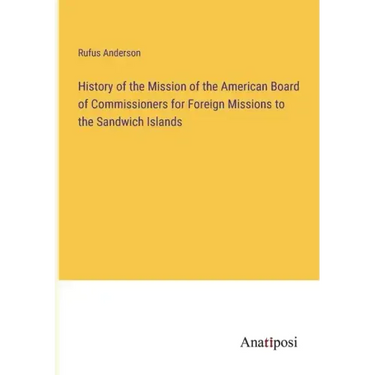 History of the Mission of the American Board of Commissioners for Foreign Missions to the Sandwich Islands