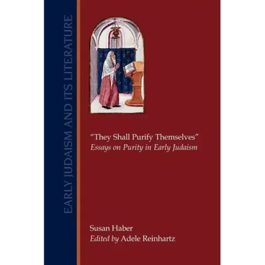 They Shall Purify Themselves: Essays on Purity in Early Judaism