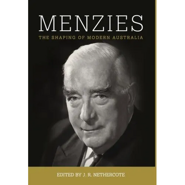 Menzies: The Shaping of Modern Australia