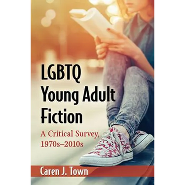 LGBTQ Young Adult Fiction: A Critical Survey, 1970s-2010s