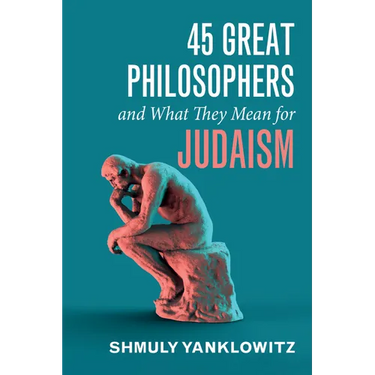 45 Great Philosophers and What They Mean for Judaism
