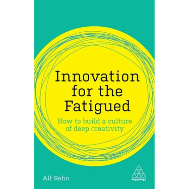 Innovation for the Fatigued: How to Build a Culture of Deep Creativity