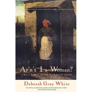 Ar'n't I a Woman?: Female Slaves in the Plantation South