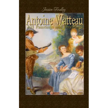 Antoine Watteau: 101 Paintings and Drawings
