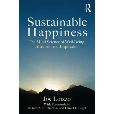 Sustainable Happiness: The Mind Science of Well-Being, Altruism, and Inspiration