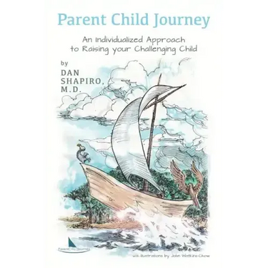 Parent Child Journey: An Individualized Approach to Raising your Challenging Child