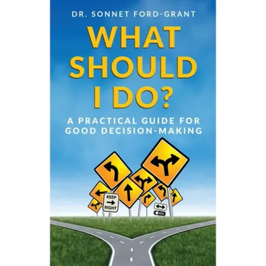What Should I Do?: A Practical Guide for Good Decision Making